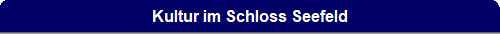 Kultur im Schloss Seefeld
